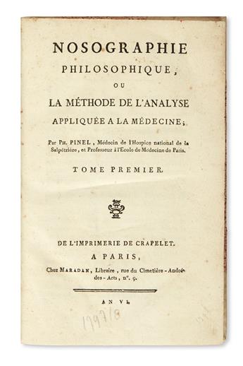 PINEL, PHILIPPE. Nosographie Philosophique; ou, La Méthode de lAnalyse appliquée à la Médecine.  2 vols. in one.  1797-78